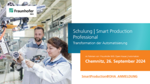 Fraunhofer IWU Schulung "Smart Production Professsional"